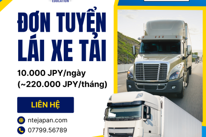 Tuyển dụng tài xế lái xe tải 10 tấn đi Nhật – Thu nhập 200.000 yên/tháng, visa kỹ năng đặc định, hỗ trợ toàn diện