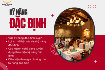 KỸ NĂNG ĐẶC ĐỊNH – VISA 5 NĂM ỔN ĐỊNH, CƠ HỘI BẢO LÃNH NGƯỜI THÂN SANG NHẬT