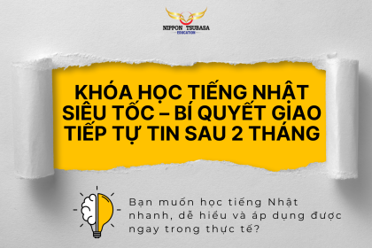 Khóa Học Tiếng Nhật Siêu Tốc – Bí Quyết Giao Tiếp Tự Tin Sau 2 Tháng