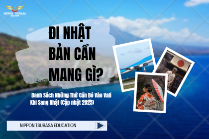 Đi Nhật Bản Cần Mang Gì? Danh Sách Những Thứ Cần Bỏ Vào Vali Khi Sang Nhật (Cập nhật 2025)