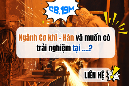 BẠN LÀ NGƯỜI HỌC NGÀNH CƠ KHÍ – HÀN VÀ MUỐN “XUẤT NGOẠI” ĐỂ BỨT PHÁ?