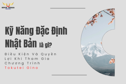 Kỹ Năng Đặc Định Nhật Bản Là Gì? Điều Kiện Và Quyền Lợi Khi Tham Gia Chương Trình Tokutei Gino