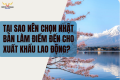 Tại Sao Nên Chọn Nhật Bản Làm Điểm Đến Cho Xuất Khẩu Lao Động?