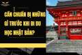 CẦN CHUẨN BỊ NHỮNG GÌ TRƯỚC KHI ĐI DU HỌC NHẬT BẢN?