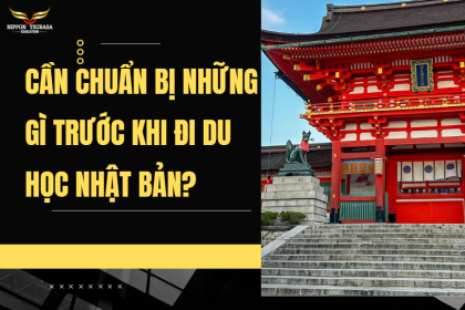 CẦN CHUẨN BỊ NHỮNG GÌ TRƯỚC KHI ĐI DU HỌC NHẬT BẢN?