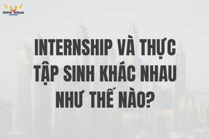 INTERNSHIP VÀ THỰC TẬP SINH KHÁC NHAU NHƯ THẾ NÀO?