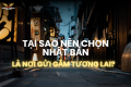 TẠI SAO NÊN CHỌN NHẬT BẢN LÀ NƠI GỬI GẮM TƯƠNG LAI?